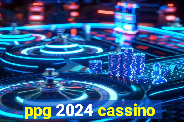 ppg 2024 cassino